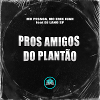 Pros Amigos Do Plantão (Single)