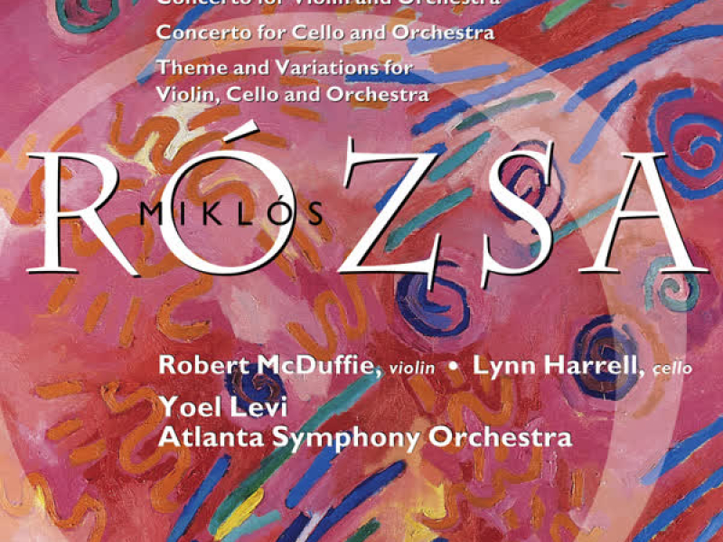 Rózsa: Violin Concerto, Cello Concerto and Theme & Variations for Violin, Cello & Orchestra