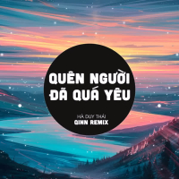 Quên Người Đã Quá Yêu (Qinn Remix) (Single)