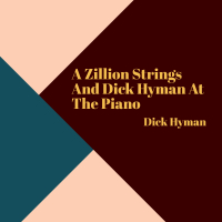 A Zillion Strings And Dick Hyman At The Piano