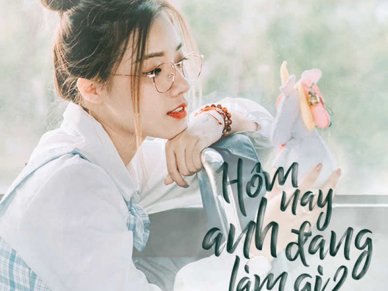 Hôm Nay Anh Đang Làm Gì? (Single)