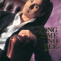 Long Time No See New Songs +  Best Collections