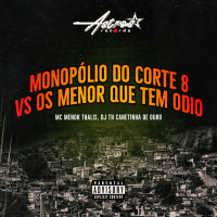 Monopólio Do Corte 8 Vs Os Menor Que Tem Ódio (Single)