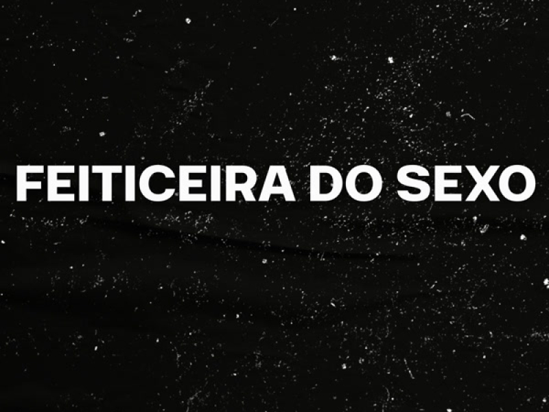 FEITICEIRA DO SEXO (Remix) (Single)