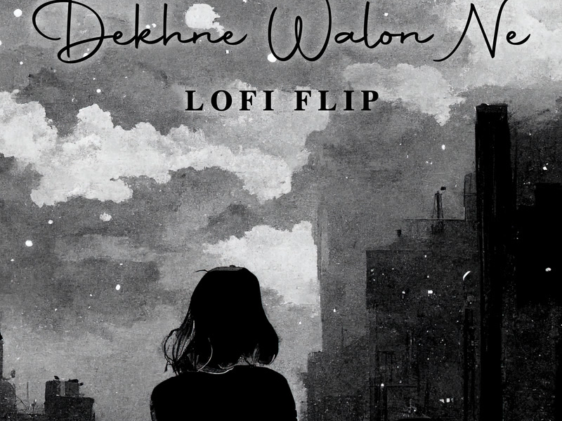 Dekhne Walon Ne (Lofi Flip) (Single)