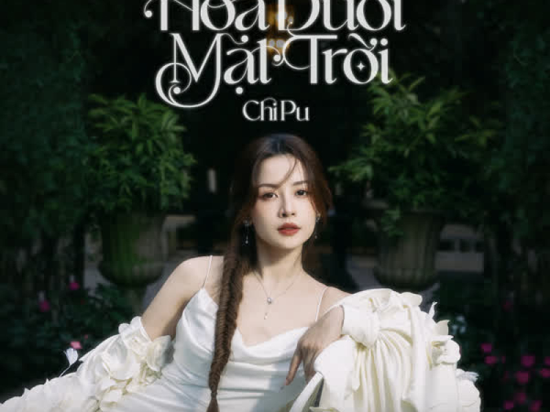 Hoa Dưới Mặt Trời (Chill Cùng Chi) (Single)