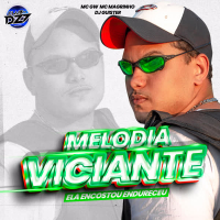 MELODIA VICIANTE ELA ENCOSTOU ENDURECEU (Single)