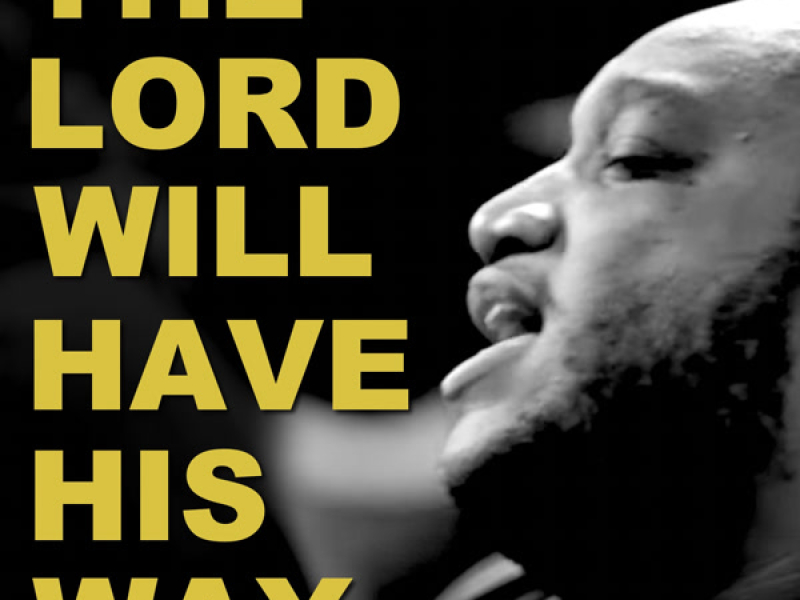The Lord Will Have His Way (Single)