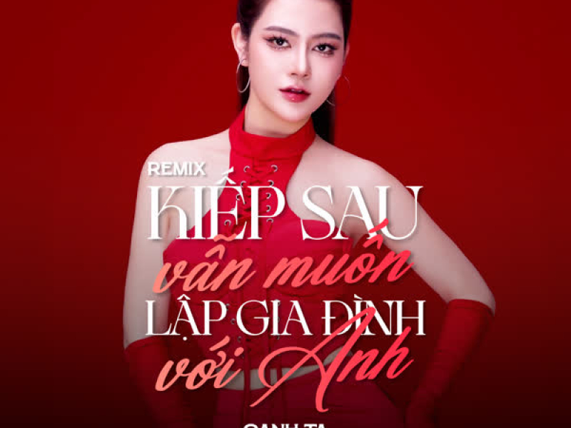 Kiếp Sau Vẫn Muốn Lập Gia Đình Với Anh (Remix) (Single)