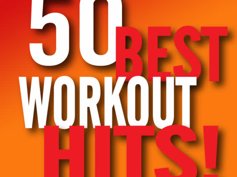 50 Best Workout Hits! (Workout Music Ideal for Gym, Jogging, Running, Cardio, Cycle, Spinning, Weight loss and Fitness)