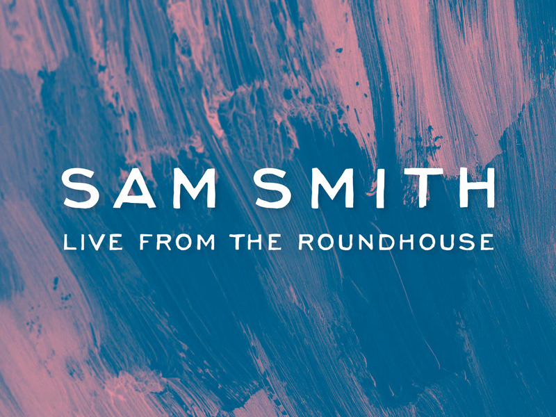 Sam Smith - Live From The Roundhouse