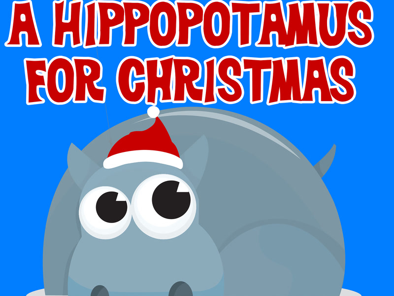 I Want a Hippopotamus for Christmas