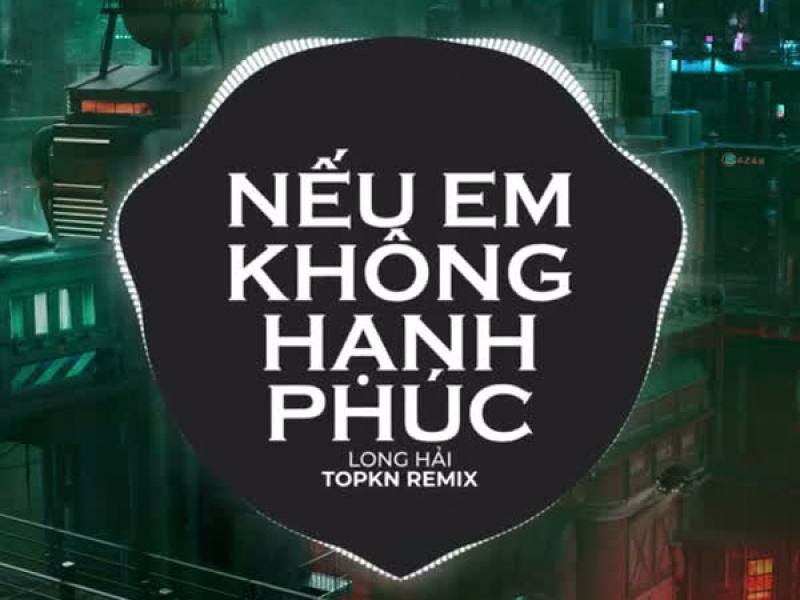 Nếu Em Không Hạnh Phúc (EDM Remix) (Single)