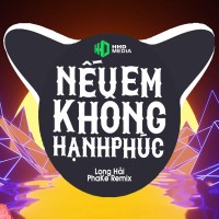 Nếu Em Không Hạnh Phúc (PhaKe Remix) (Single)