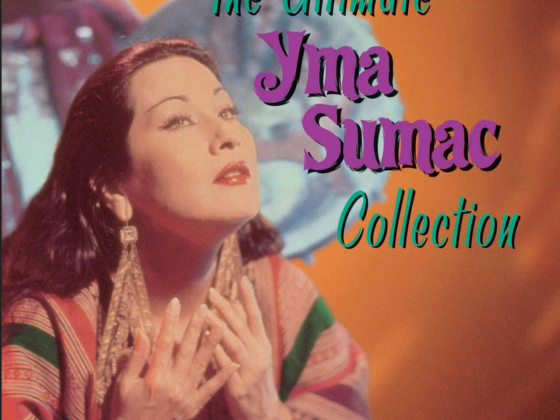 The Ultimate Yma Sumac Collection