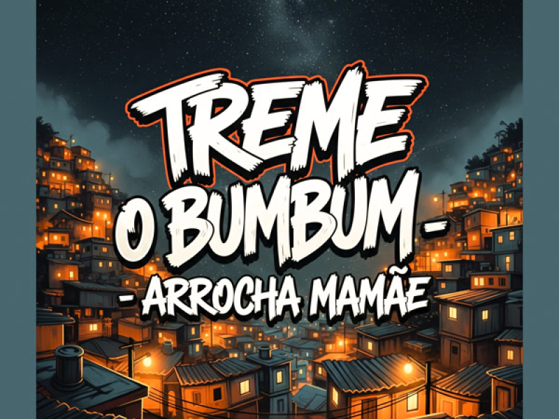 TREME O BUMBUM - ARROCHA MAMAE (Single)