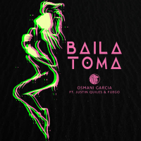 Baila Toma (feat. Justin Quiles & Fuego) (Single)