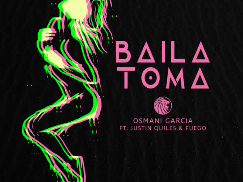 Baila Toma (feat. Justin Quiles & Fuego) (Single)