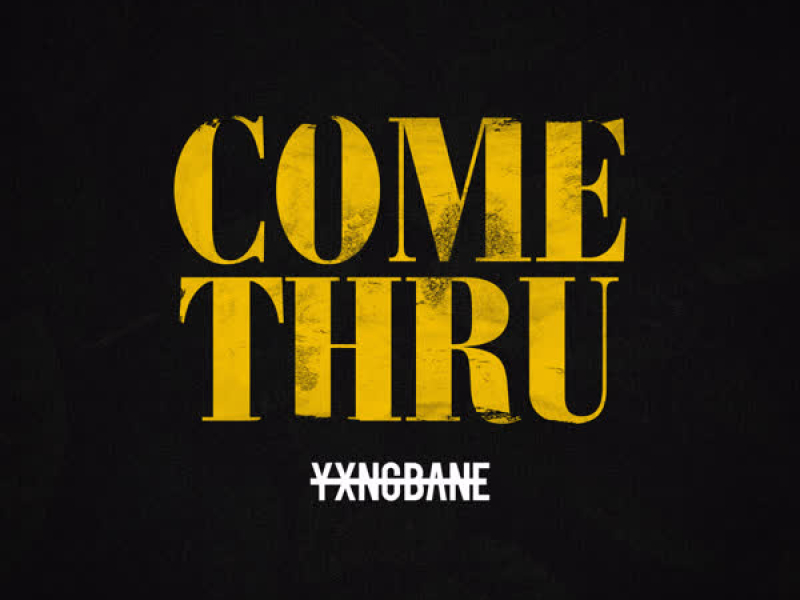 Come Thru (Single)