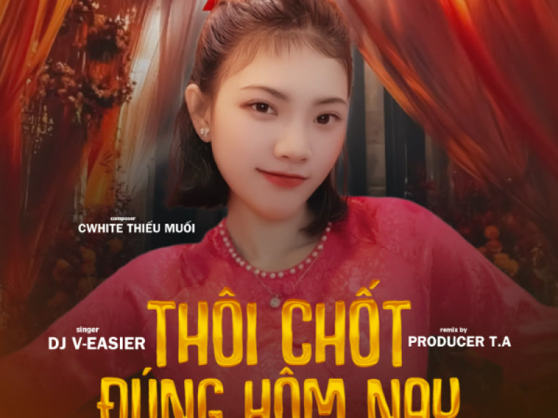 Thôi Chốt Đúng Hôm Nay (T.A Remix) (Single)