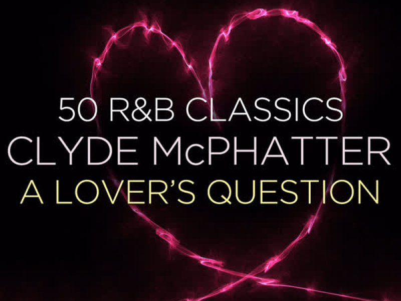 A Lover's Question - 50 R&B Classics