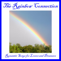 The Rainbow Connection: Romantic Songs for Lovers and Dreamers