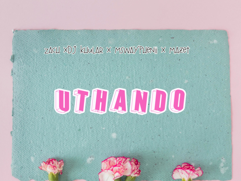 Uthando (feat. Dj Khular, Mazet & Msway'phenii) (Single)