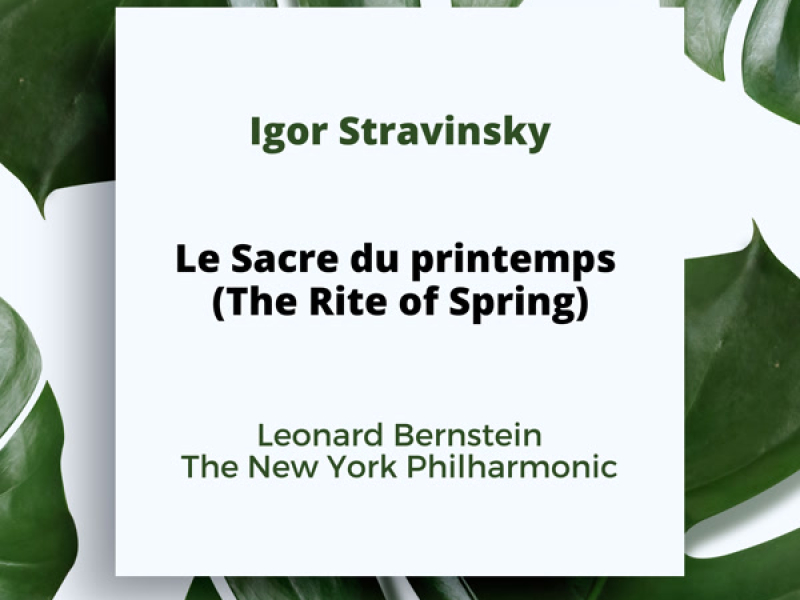 Stravinsky: Le Sacre du printemps (The Rite of Spring)