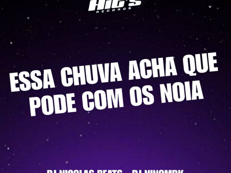 Essa chuva Acha Que Pode Com Os Noia (Single)