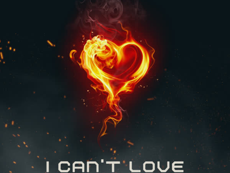 I Can't Love (Single)