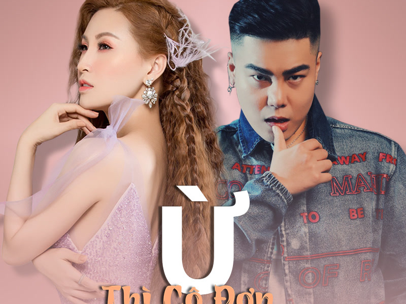 Ừ Thì Cô Đơn (Cô Đơn Sẽ Tốt Hơn) (Single)