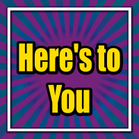 Here's to You