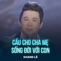 Cầu Cho Cha Mẹ Sống Đời Với Con (Single)