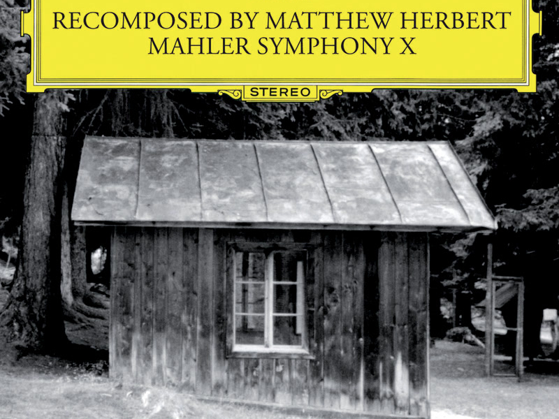 Recomposed by Matthew Herbert - Mahler Symphonie No. 10