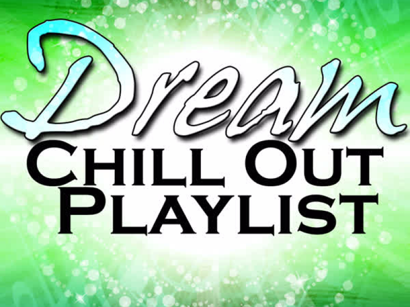 Dream: Chill Out Playlist