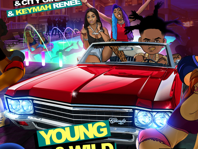 Young & Wild (feat. Baby Soulja, City Girl J.T. & Keymah Renee)