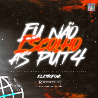 Eu Não Escolho as Put4 (Eletrofunk) (Single)
