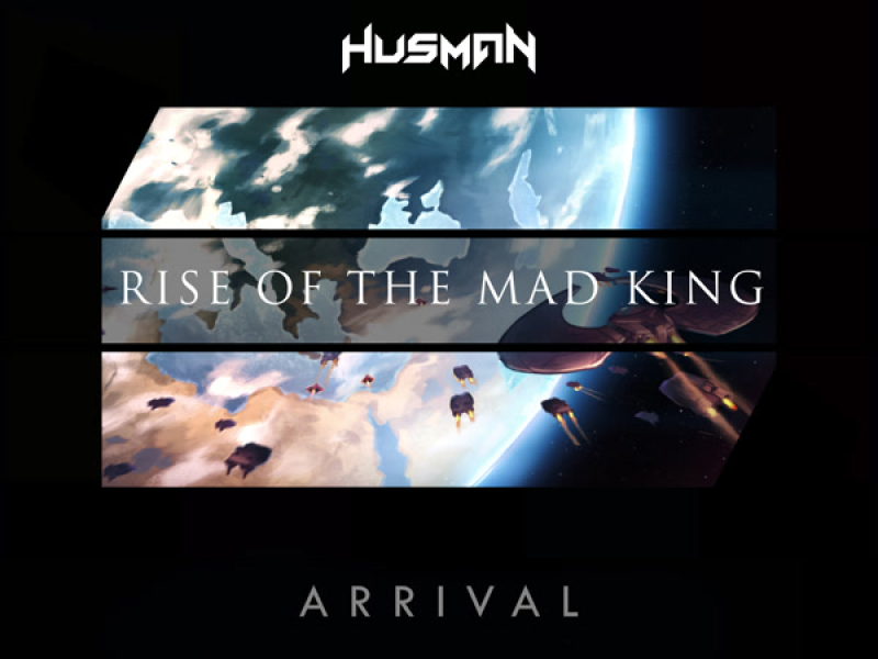 Rise Of The Mad King (Chapter 1 - Arrival) (Single)