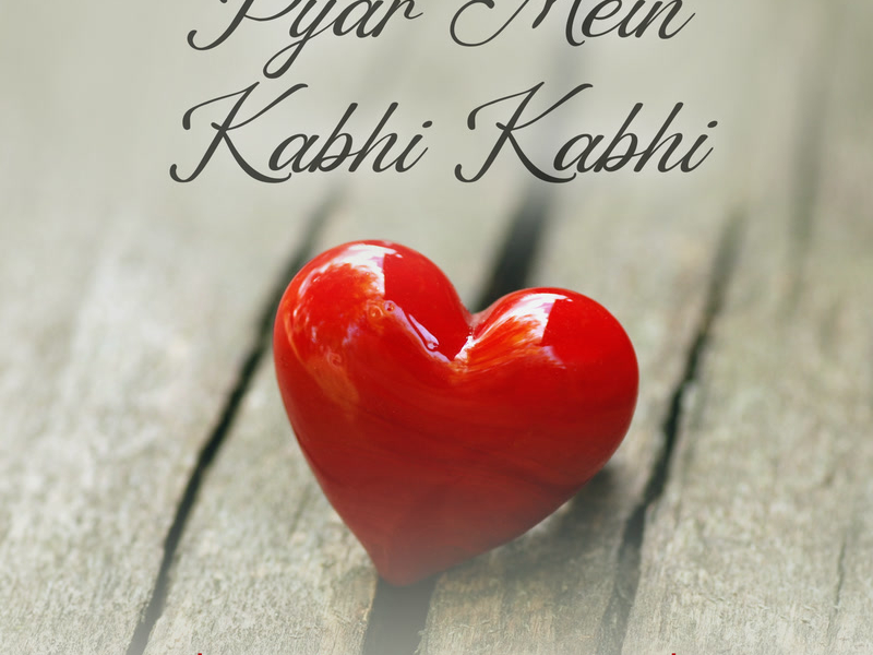 Pyar Mein Kabhi Kabhi (From 