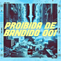 PROIBIDA DE BANDIDO 001 (Single)