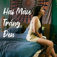 Hai Màu Trắng Đen (Single)