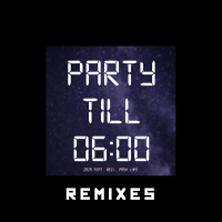 Party TIll 6 (feat. Rezi & Pash Lyfe) [Remixes] (Single)