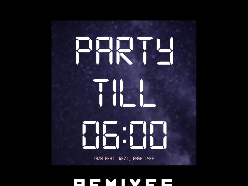 Party TIll 6 (feat. Rezi & Pash Lyfe) [Remixes] (Single)