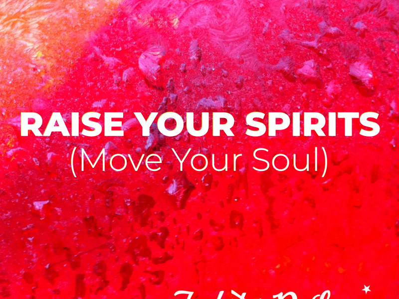 Raise Your Spirits (Move Your Soul)