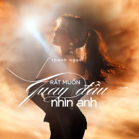 Rất Muốn Quay Đầu Nhìn Anh (Single)