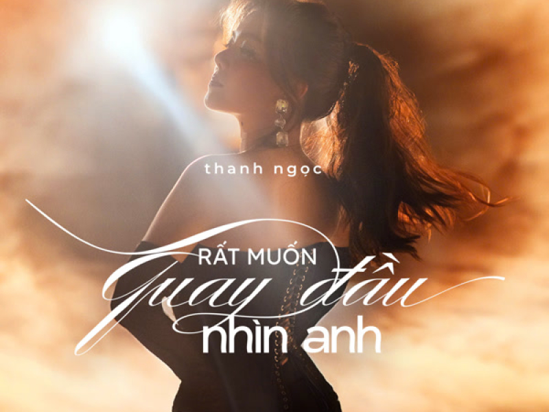 Rất Muốn Quay Đầu Nhìn Anh (Single)