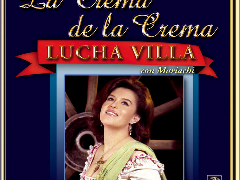 La Crema De La Crema: Lucha Villa Con Mariachi