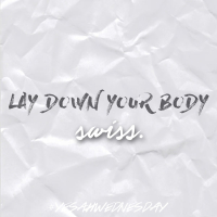 Lay Down Your Body (#YESAHWEDNESDAY) (Single)