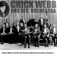 Chick Webb and His Orchestra Selected Favorites Volume 1