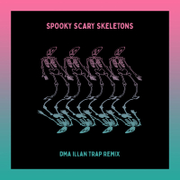 Spooky Scary Skeletons (DMA ILLAN Trap Remix) (Single)